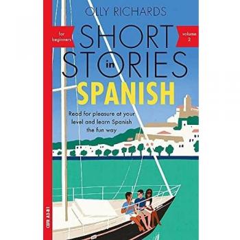 Short Stories in Spanish for Beginners, Volume 2: Read for pleasure at your level, expand your vocabulary