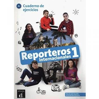 Reporteros Internacionales 1 Cuaderno de ejercicios: Reporteros Internacionales 1 Cuaderno de ejercicios