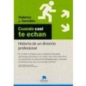 Cuando casi te echan - historia de un divorcio... profesional