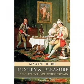 Luxury and Pleasure in Eighteenth-Century Britain