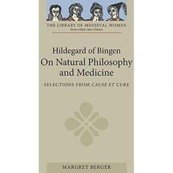 Hildegard of Bingen: On Natural Philosophy and Medicine: Selections from Cause et Cure