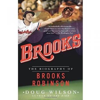 Brooks: The Biography of Brooks Robinson