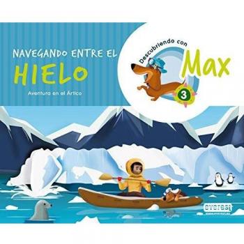 Descubriendo con Max 3. Navegando Entre El Hielo.Libro Del Alumno: Aventura en el Ártico.