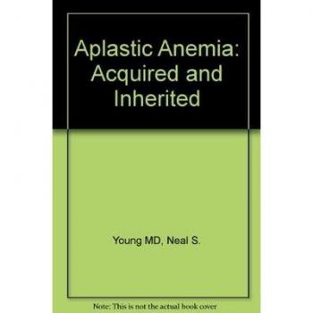 Aplastic Anemia: Acquired and Inherited