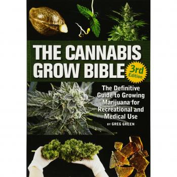 Cannabis Grow Bible, The The Definitive Guide To Growing Marijuana For Recreational And Medicinal Use