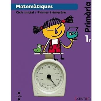 Matemàtiques. 1 Primària. Construïm. Trimestres - 9788466134347