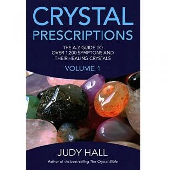 Crystal Prescriptions: The A-Z guide to over 1,200 symptoms and their healing crystals