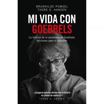Yo fui la secretaria de Goebbels: La historia de la secretaria de Goebbels - Thore, Hansen