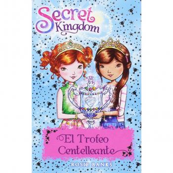 Secret Kingdom 30. El Trofeo Centelleante - Rosie Banks