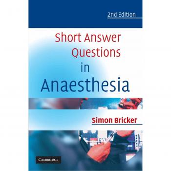 Short Answer Questions in Anaesthesia: An Approach to Written and Oral Answers