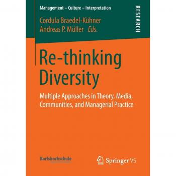 Re-thinking Diversity: Comprehensive Insights in Theory, Media, Communities, and Management Practices