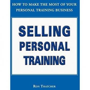Effective Strategies for Selling Personal Training: A Comprehensive Guide by Ron Thatcher
