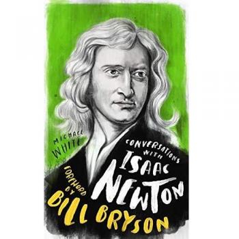 Conversations with Isaac Newton: A Fictional Dialogue Based on Biographical Facts