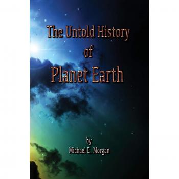 Historia No Contada del Planeta Tierra - Edición en Rústica de Michael E. Morgan