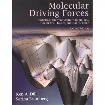 Molecular Driving Forces: Statistical Thermodynamics in Biology, Chemistry, Physics, and Nanoscience