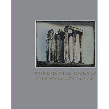 Monumental Journey – The Daguerreotypes of Girault de Prangey