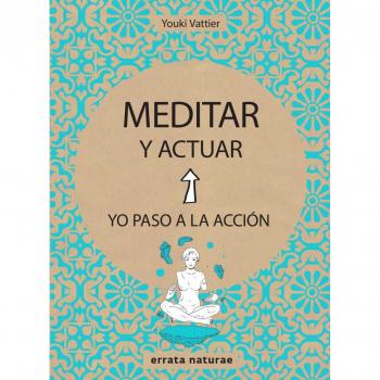Meditar y actuar: Yo paso a la acción - Youki Vattier