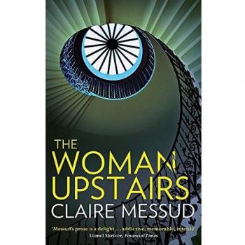La Mujer de Arriba - Claire Messud - Novela Contemporánea