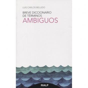 Breve Diccionario De Terminos ambiguos - Luis Carlos Bellido Del Pino