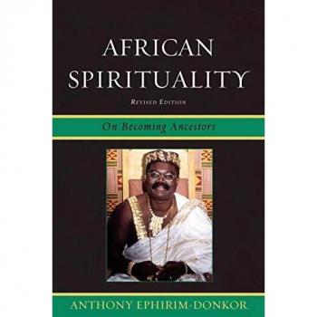 African Spirituality: On Becoming Ancestors, Revised Edition