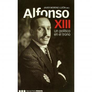 ALFONSO XIII, UN POLÍTICO EN EL TRONO: Un político en el trono: 6
