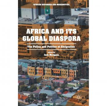 Africa and its Global Diaspora: The Policy and Politics of Emigration