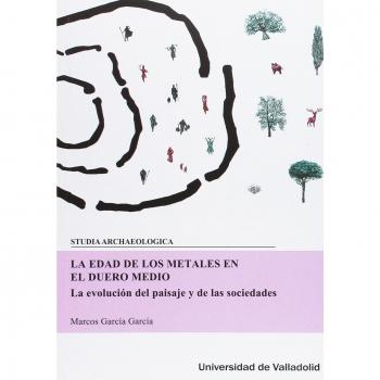 Edad de los metales en el Duero Medio,La La evolución del paisaje y de las socie - GARCIA GARCIA, MARCOS