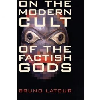 On the Modern Cult of the Factish Gods