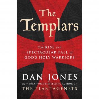 The Templars: The Rise and Spectacular Fall of God's Holy Warriors