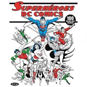 DC COMICS SUPERHÉROES: LIBRO PARA COLOREAR - Varios Autores