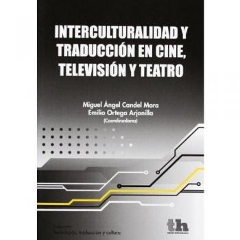 INTERCULTURALIDAD Y TRADUCCION EN CINE TELEVISION Y TEATRO