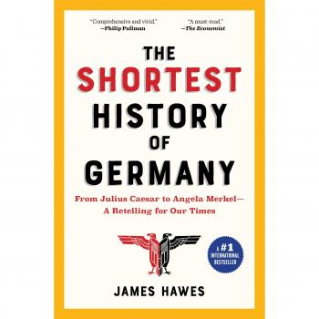 The Shortest History of Germany: From Julius Caesar to Angela Merkel--A Retelling for Our Times