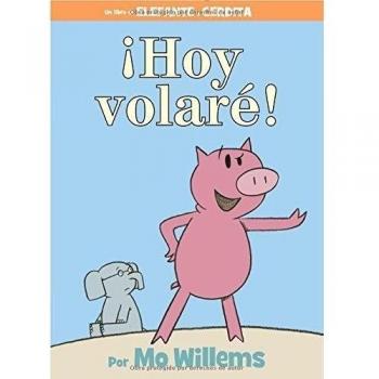 Today I Will Fly!: An Elephant and Piggie Book (Spanish Edition)