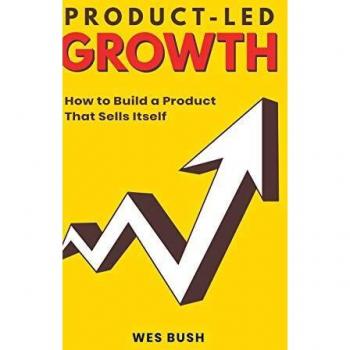 Self-Selling Product Growth Guide by Bush Wes