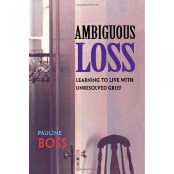 Ambiguous Loss: Learning to Live with Unresolved Grief