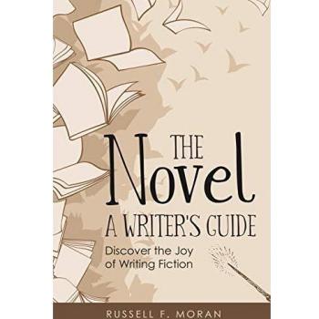 The Novel - A Writer's Guide: Discover the Joy of Writing Fiction