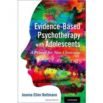 Evidence-Based Psychotherapy with Adolescents: A Primer for New Clinicians