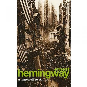A Farewell to Arms: Ernest Hemingway
