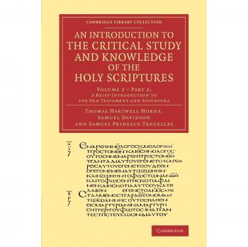 Introducción Crítica al Estudio de las Sagradas Escrituras: Volumen 2, Breve Introducción al Antiguo Testamento y Apócrifos (Colección Bibliográfica de Cambridge - Estudios Bíblicos)