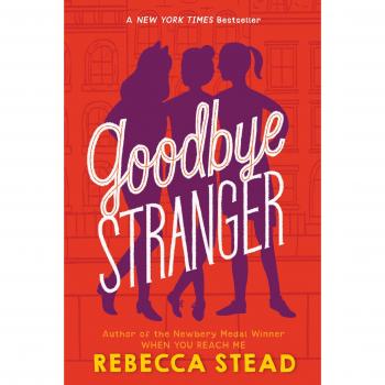 Goodbye Stranger: A Young Adult Novel by Rebecca Stead - Themes of Friendship and Identity