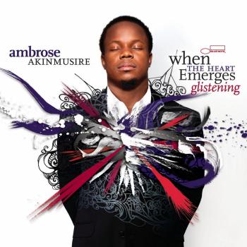 when the heart emerges glistening - Ambrose Akinmusire