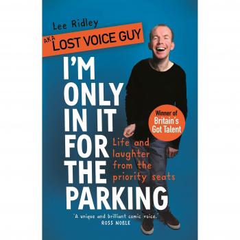 I'm Only In It for the Parking: Life and laughter from the priority seats