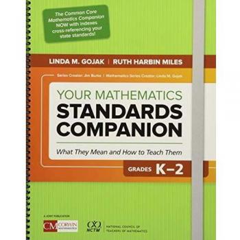 Your Mathematics Standards Companion, Grades K-2: What They Mean and How to Teach Them