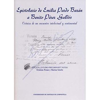 Epistolario de Emilia Pardo Bazán A Benito Pérez Galdós: Crónica de un encuentro intelectual y sentimental