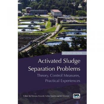Activated Sludge Separation Problems: Theory, Control Measures, Practical Experiences - Second Edition
