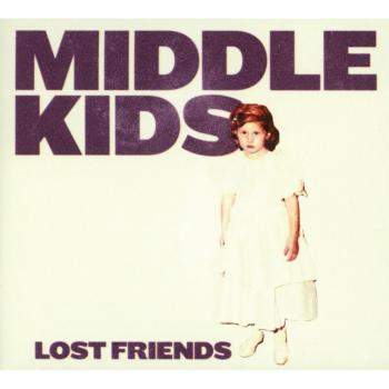 LOST FRIENDS - MIDDLE KIDS