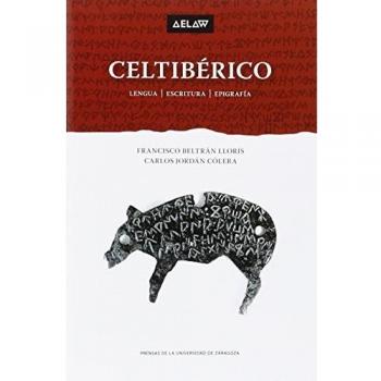 Celtibérico. Lengua-Escritura-Epigrafía - Beltran Lloris Francisco / Jordan Colera Carlos
