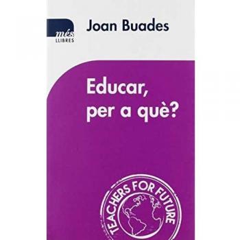 Educar, Per A Què? - Joan Buades Beltran