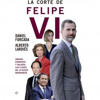 La corte de Felipe VI: Amigos, enemigos y validos: Las claves de la nueva monarquía - Folcada, Daniel/lardiés Galarreta, Alberto