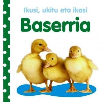 Ikusi, ukitu eta ikasi.Baserria